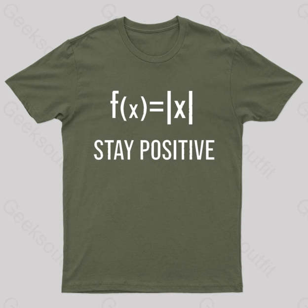 Stay Positive Avoid Negativity Geek T-Shirt Army Green / S
