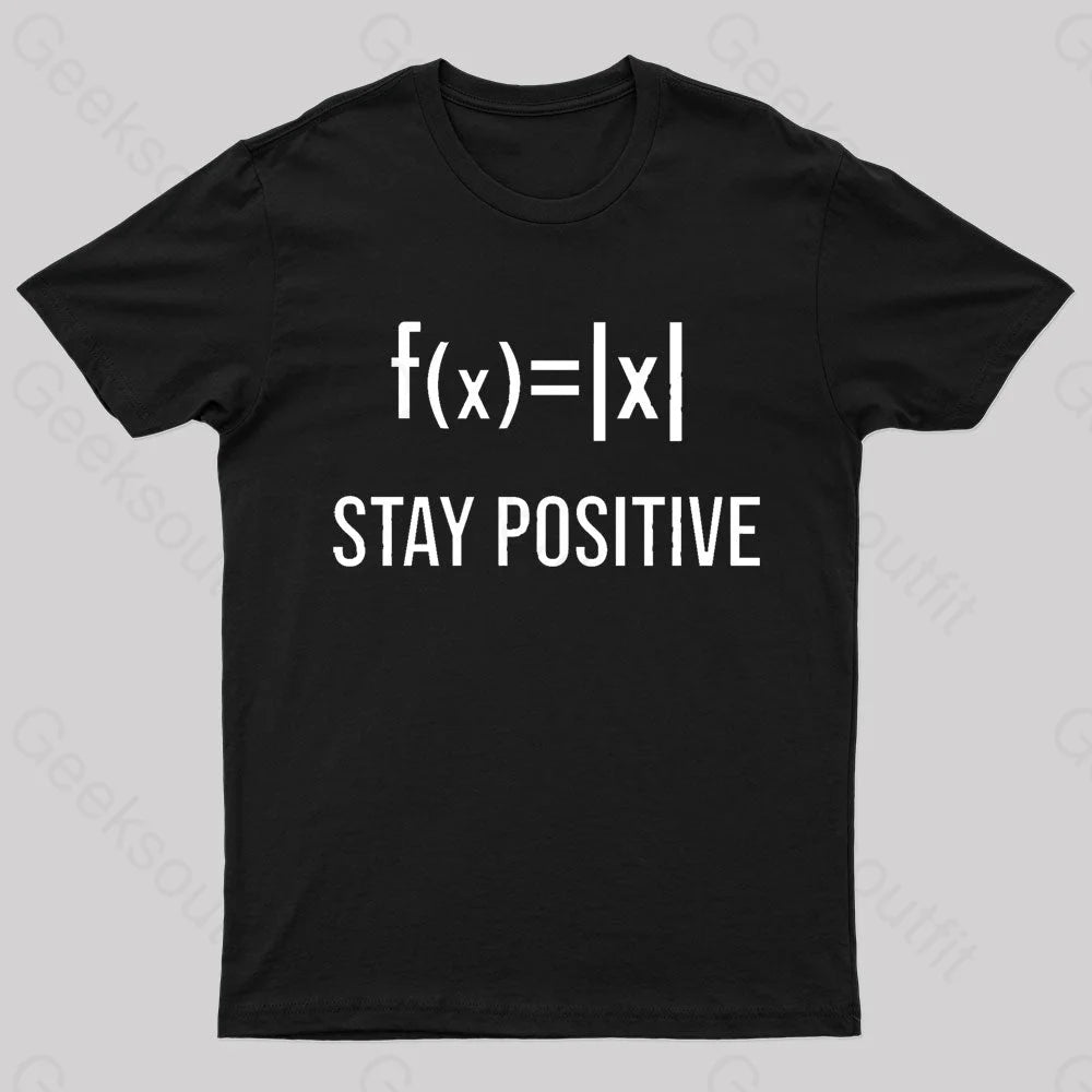 Stay Positive Avoid Negativity Geek T-Shirt Black / S