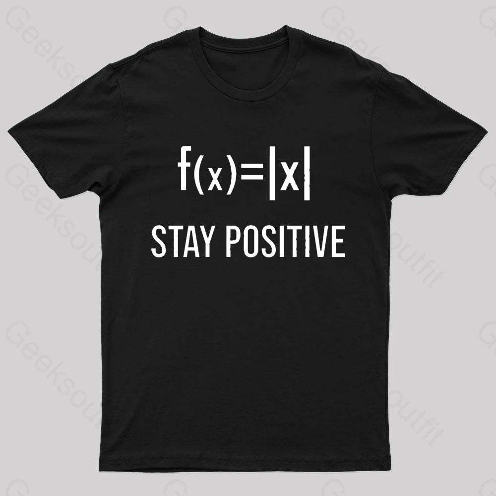 Stay Positive Avoid Negativity Geek T-Shirt Black / S