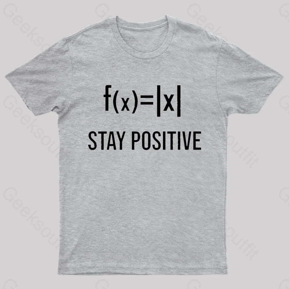 Stay Positive Avoid Negativity Geek T-Shirt Grey / S