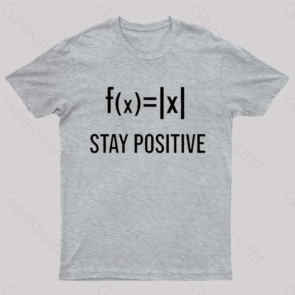 Stay Positive Avoid Negativity Geek T-Shirt Grey / S