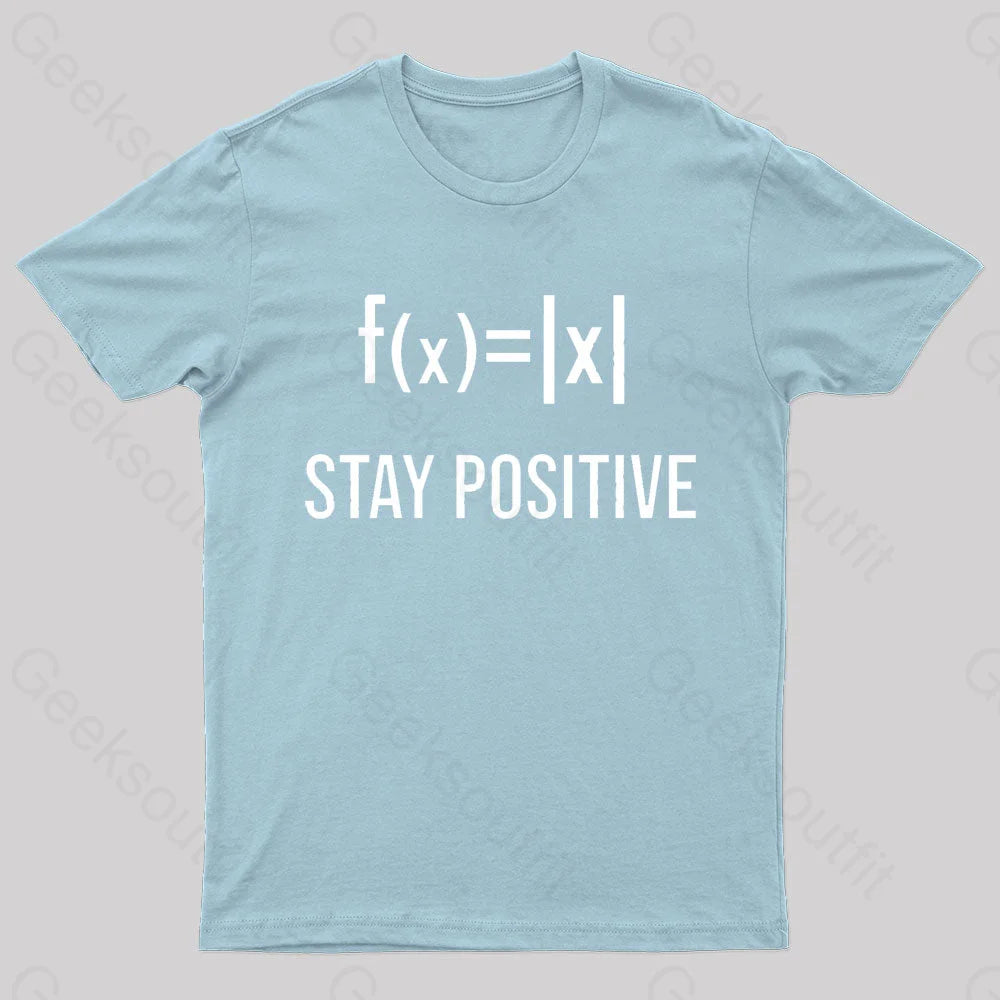 Stay Positive Avoid Negativity Geek T-Shirt Light Blue / S