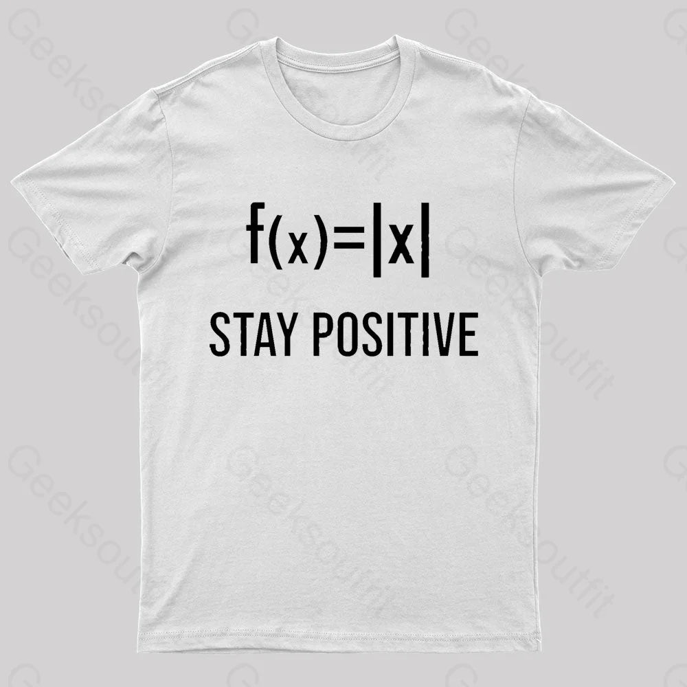 Stay Positive Avoid Negativity Geek T-Shirt White / S
