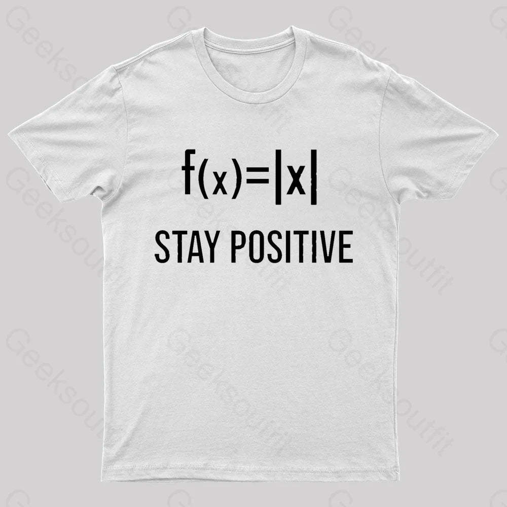 Stay Positive Avoid Negativity Geek T-Shirt White / S