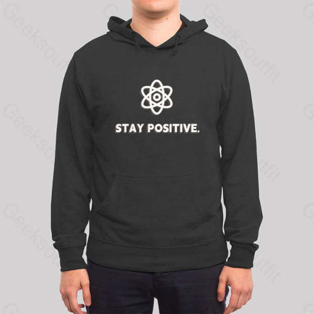 Stay Positive Motivational Proton Hoodie