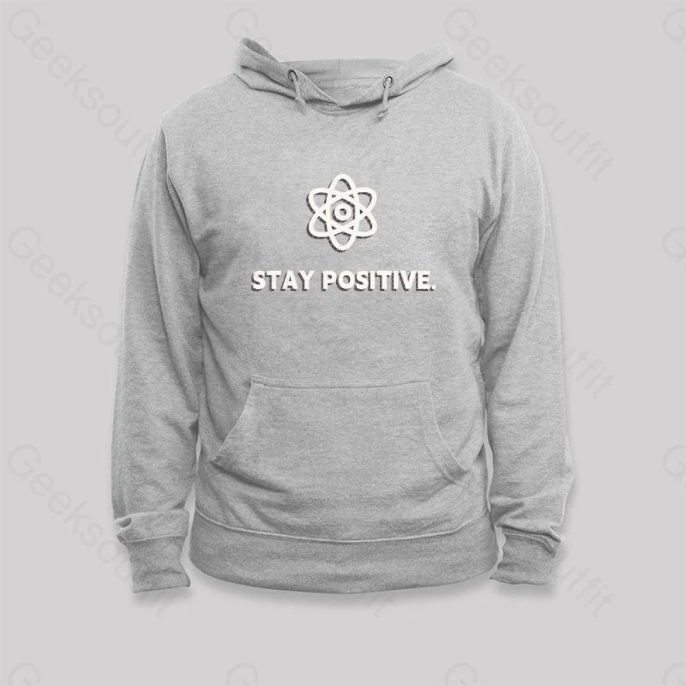 Stay Positive Motivational Proton Hoodie Grey / S