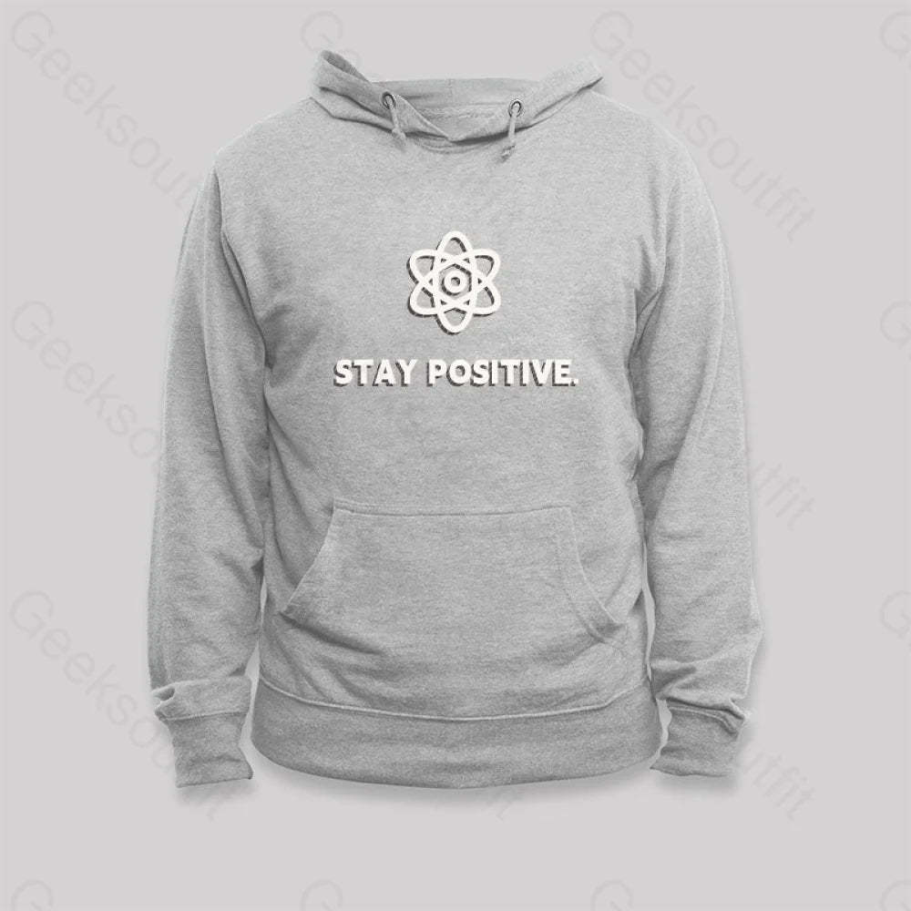 Stay Positive Motivational Proton Hoodie Grey / S