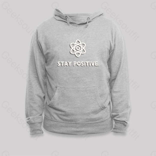 Stay Positive Motivational Proton Hoodie Grey / S