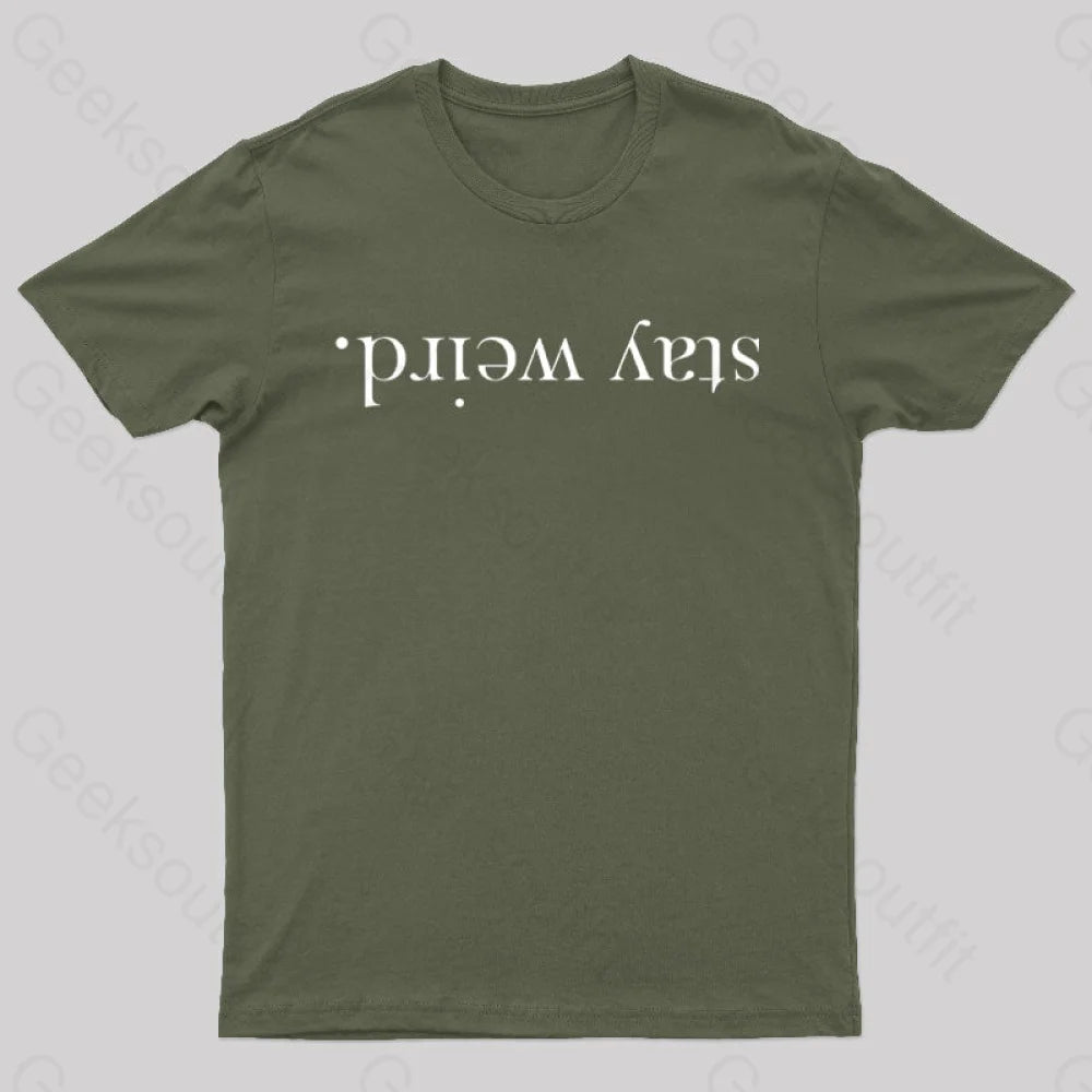Stay Weird Geek T-Shirt Army Green / S