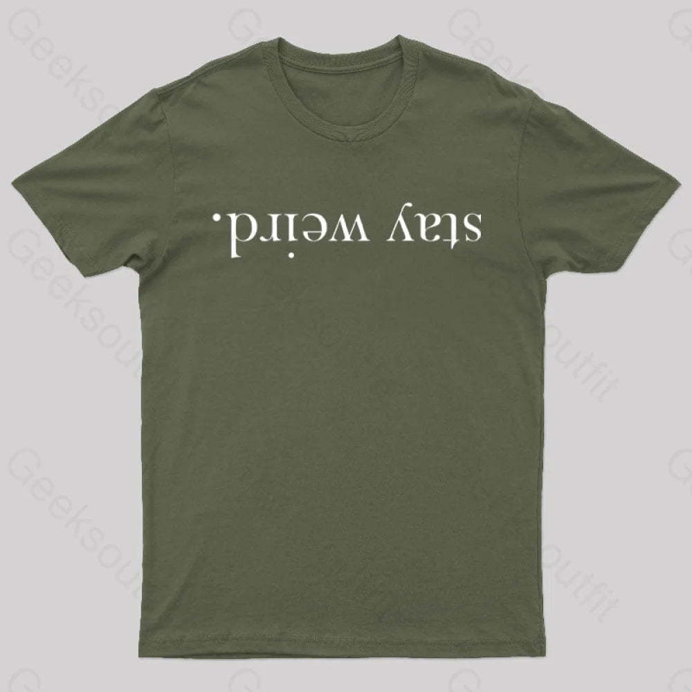 Stay Weird Geek T-Shirt Army Green / S