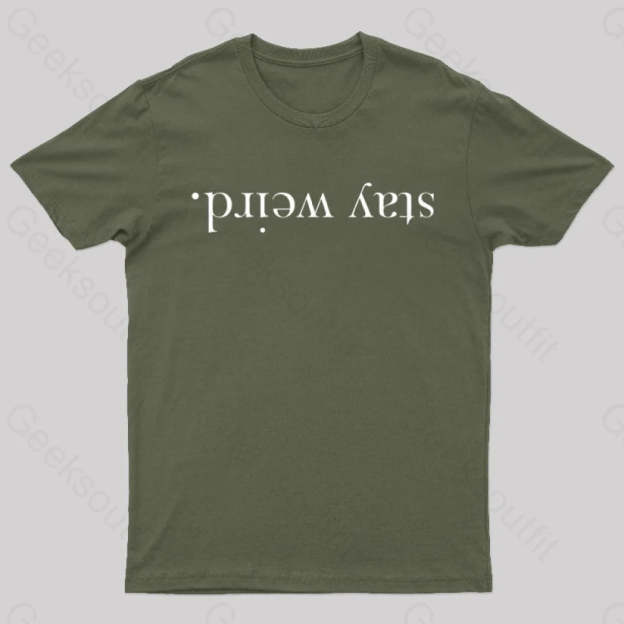 Stay Weird Geek T-Shirt Army Green / S