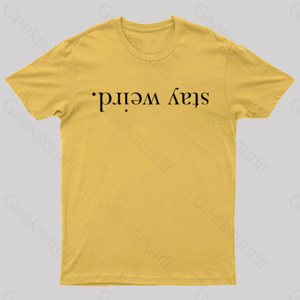 Stay Weird Geek T-Shirt Yellow / S