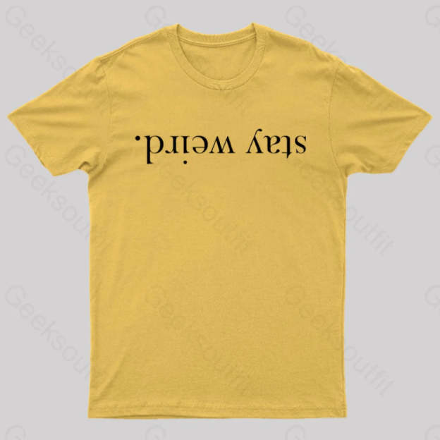 Stay Weird Geek T-Shirt Yellow / S
