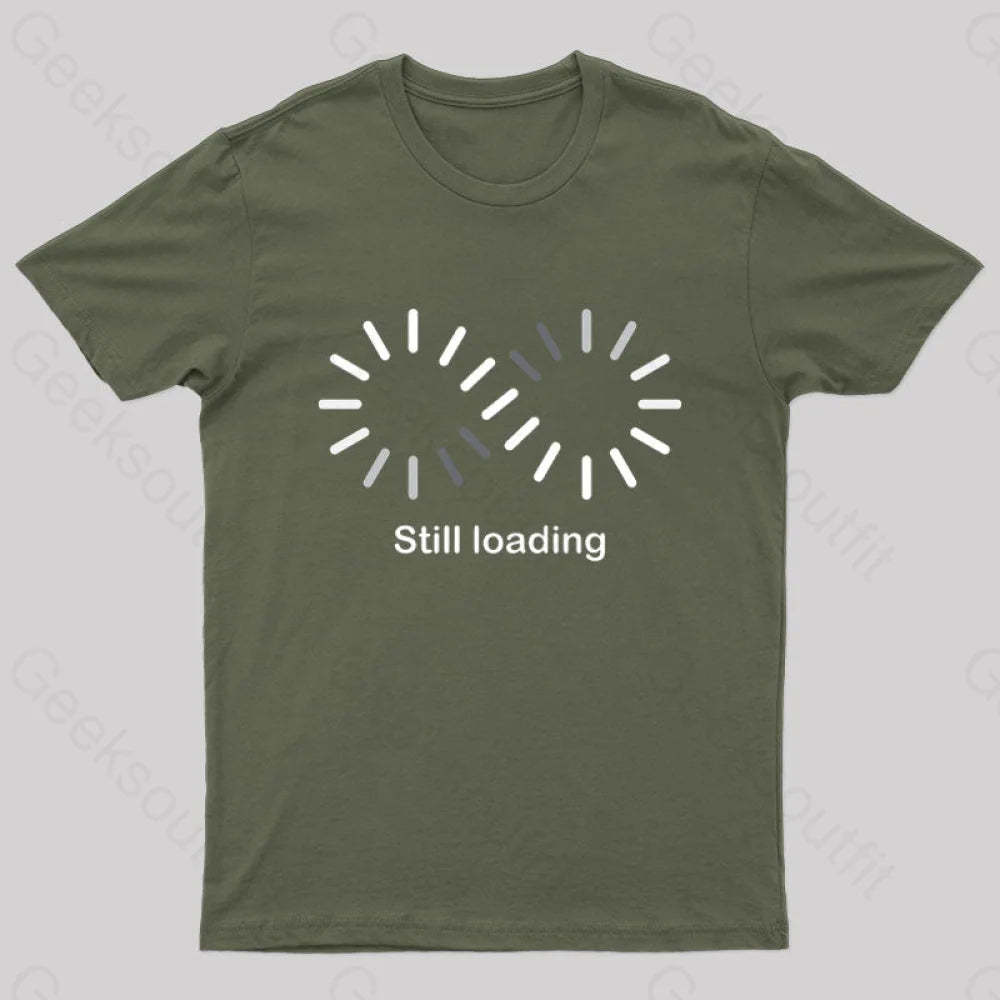 Still Loading Geek T-Shirt Army Green / S