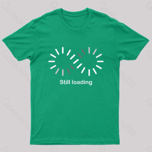 Still Loading Geek T-Shirt Green / S