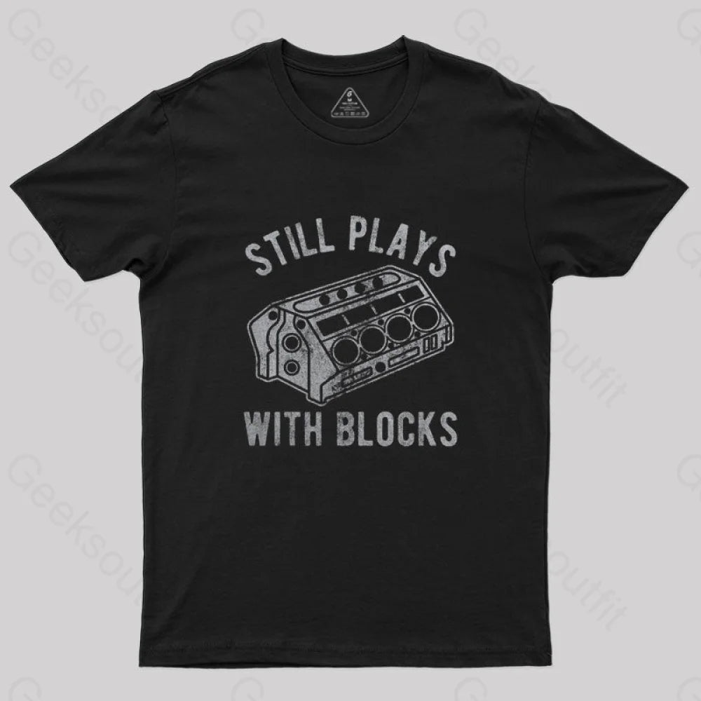 Still Plays With Blocks T-Shirt Black / S