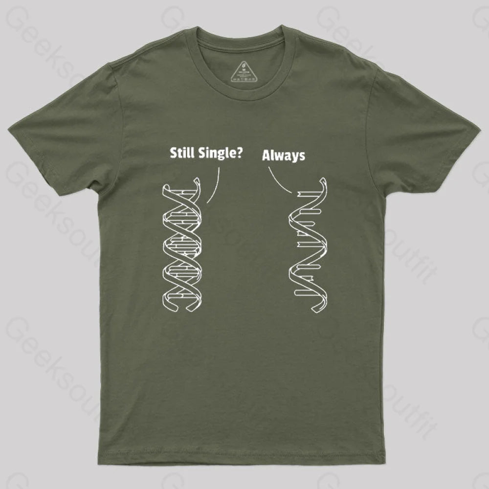 Still Single Always Funny Biology T-Shirt Army Green / S