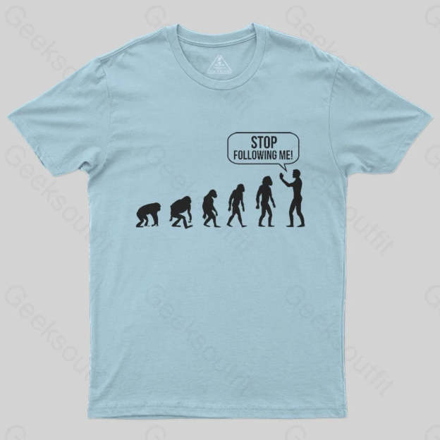 Stop Following Me Evolution T-Shirt - Geeksoutfit
