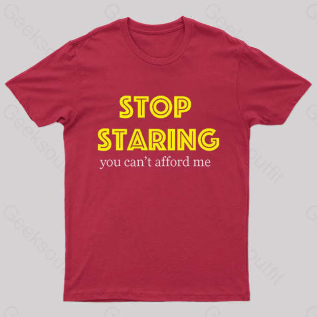 Stop Staring You Can’t Afford Me Nerd T-Shirt Red / S
