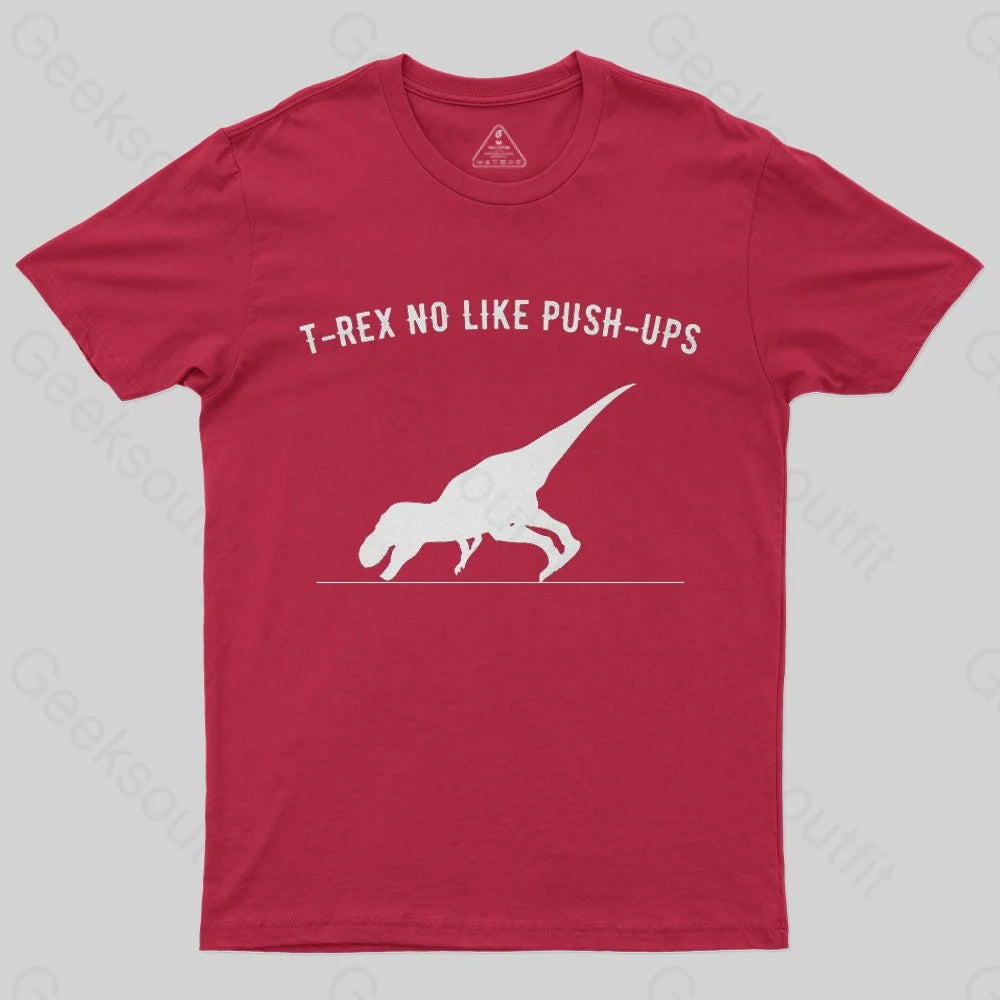 T-rex no like push ups T-Shirt - Geeksoutfit