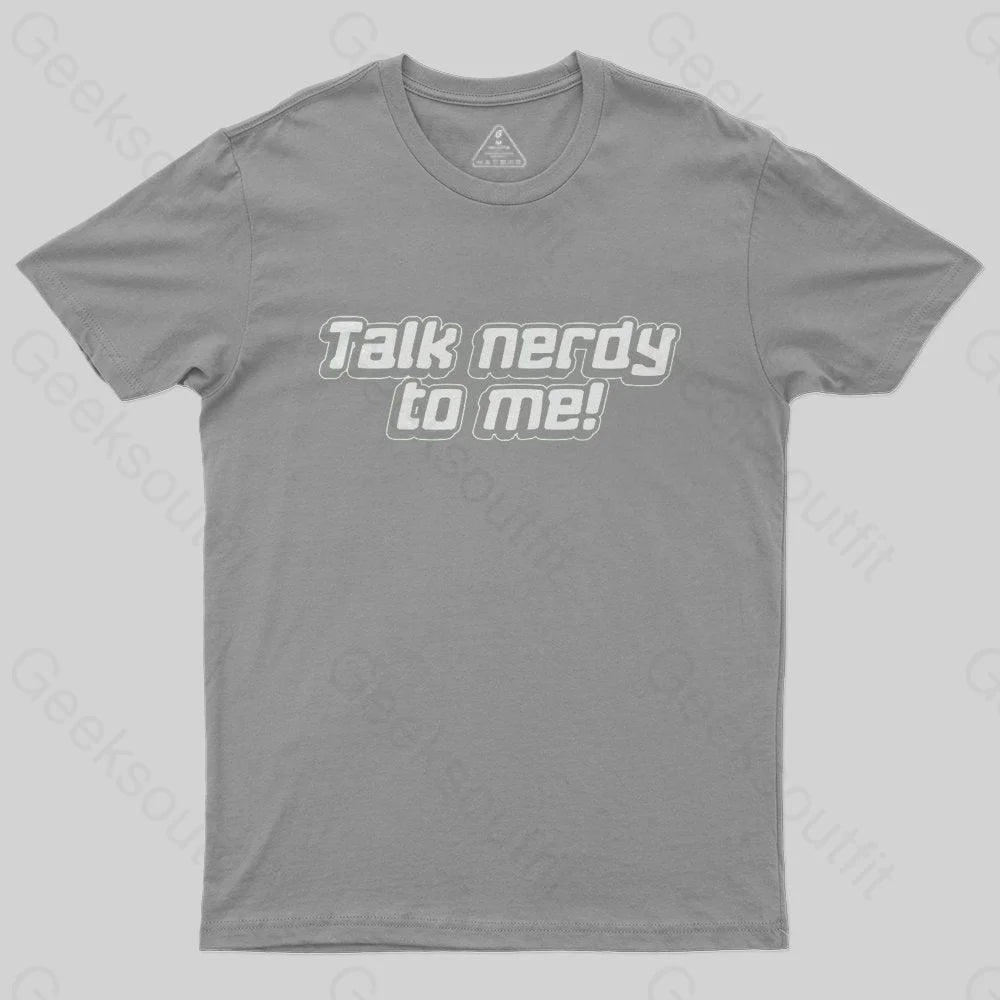 Talk Nerdy To Me T-Shirt - Geeksoutfit