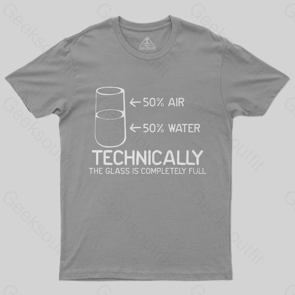 Technically The Glass Is Completely Full T-Shirt - Geeksoutfit