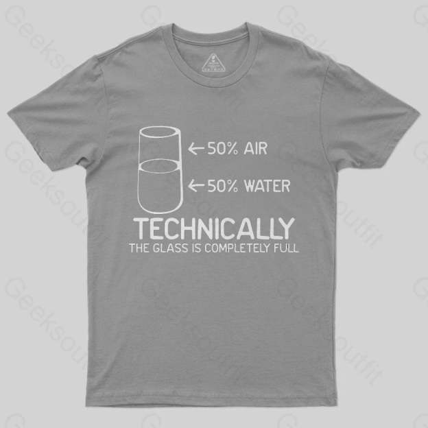 Technically The Glass Is Completely Full T-Shirt - Geeksoutfit