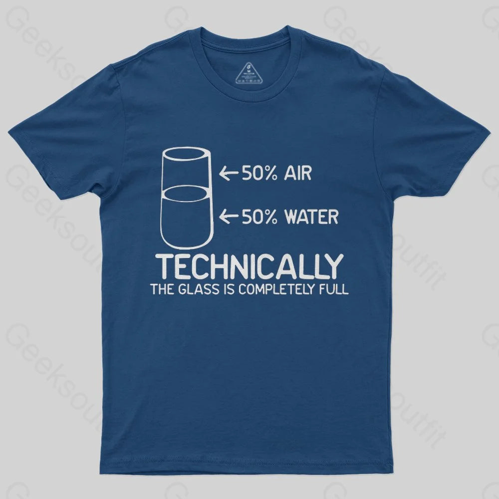 Technically The Glass Is Completely Full T-Shirt - Geeksoutfit