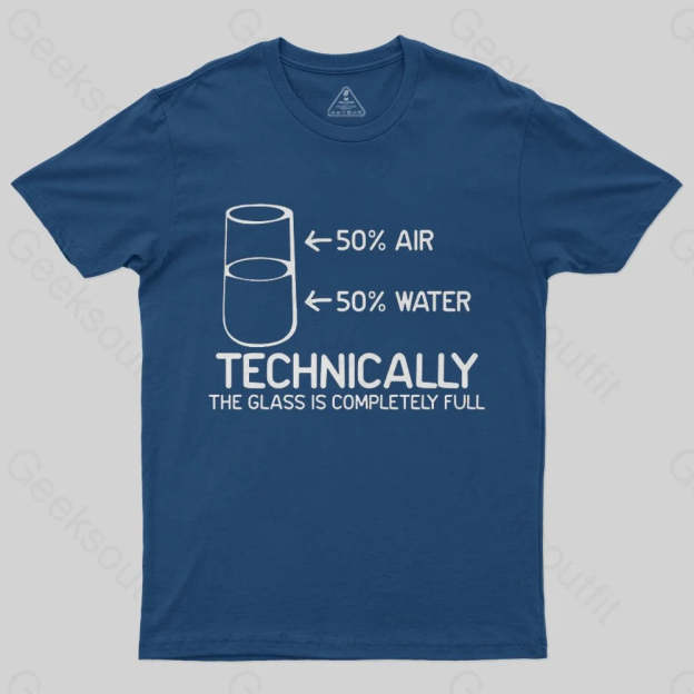 Technically The Glass Is Completely Full T-Shirt - Geeksoutfit