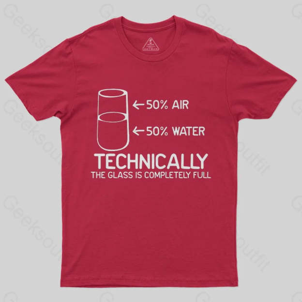 Technically The Glass Is Completely Full T-Shirt - Geeksoutfit