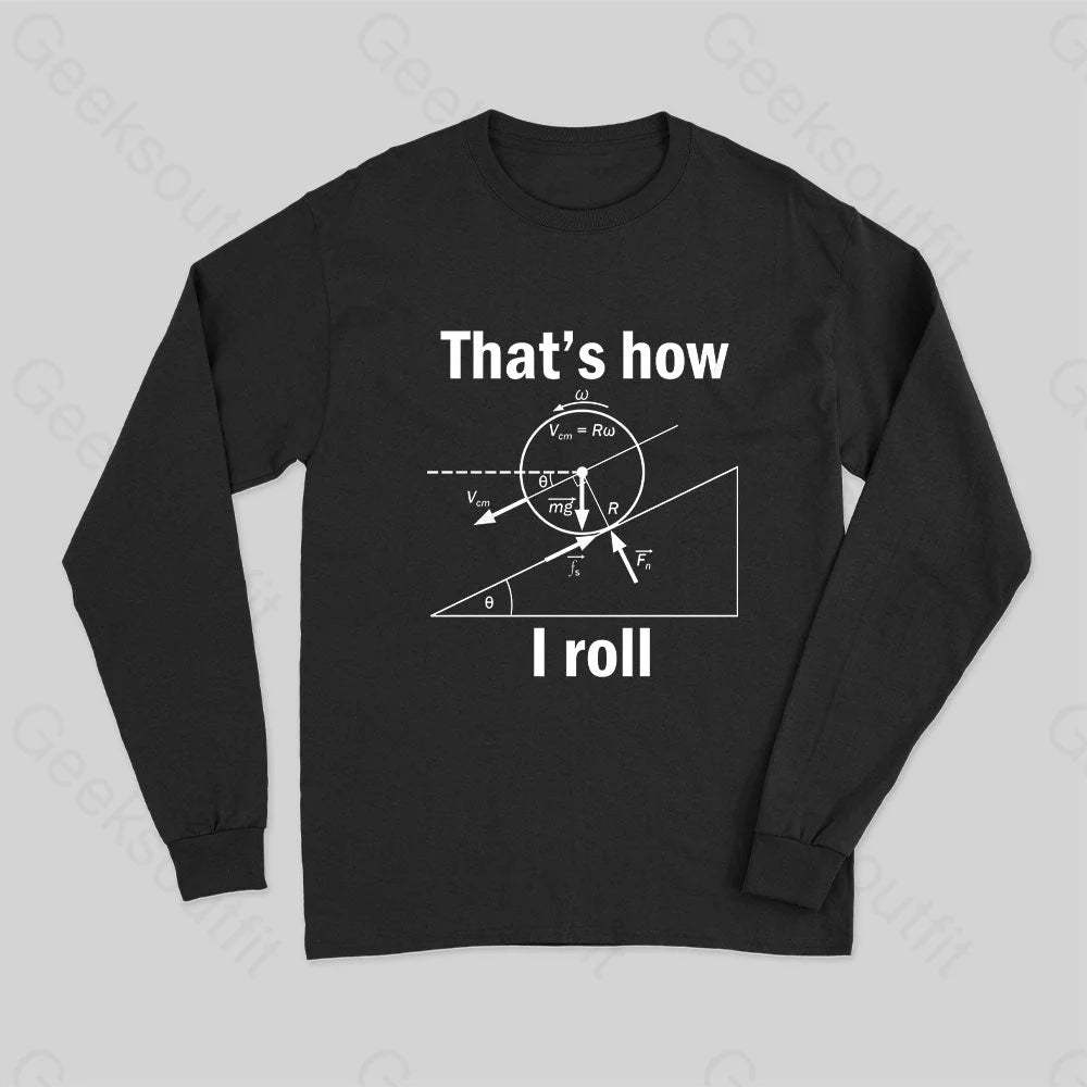 That Is How I Roll Long Sleeve T-Shirt Black / S