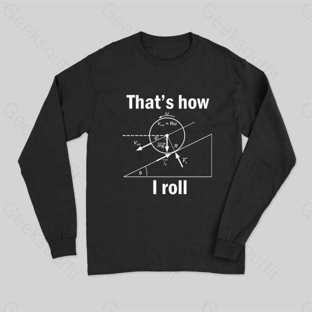 That Is How I Roll Long Sleeve T-Shirt Black / S