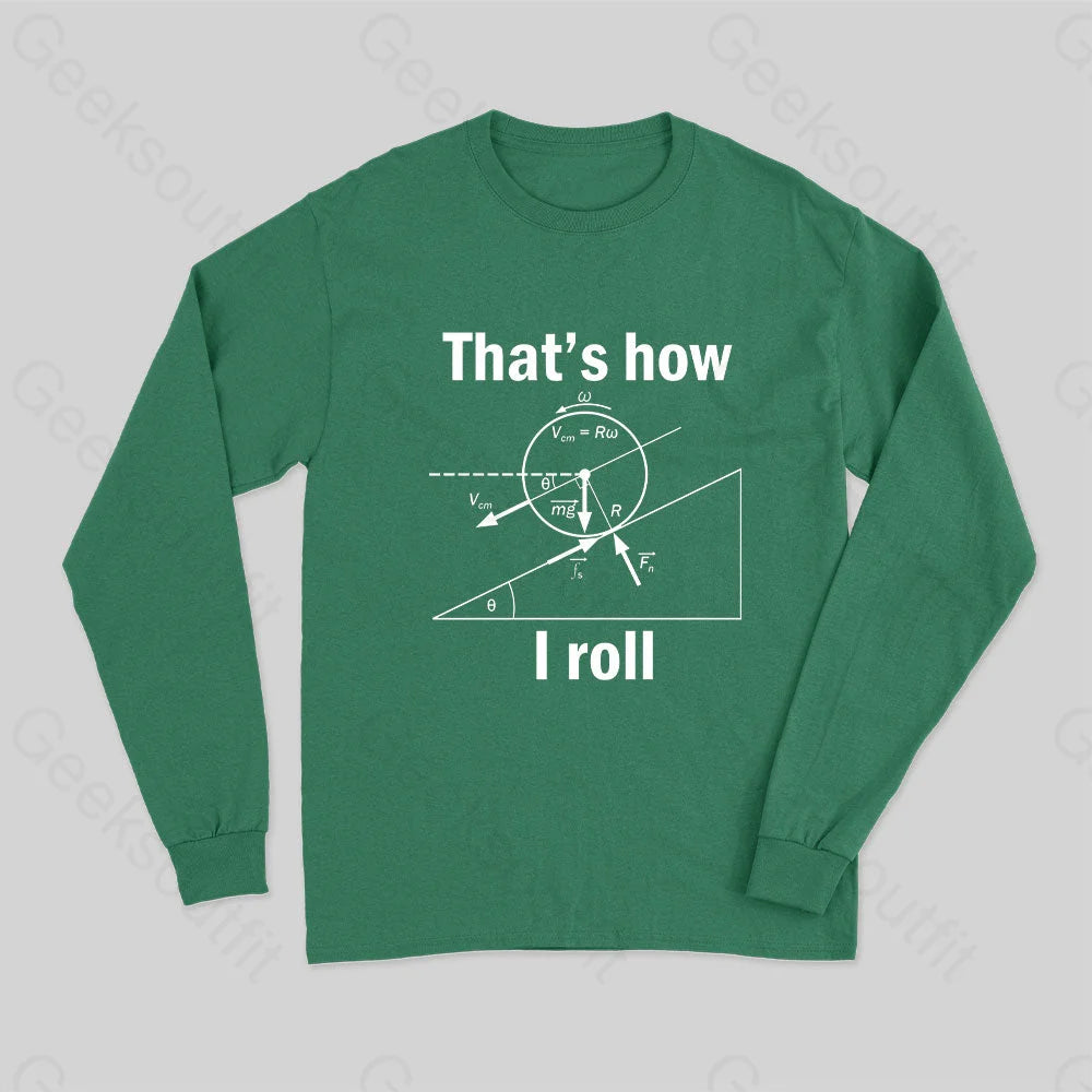 That Is How I Roll Long Sleeve T-Shirt Green / S