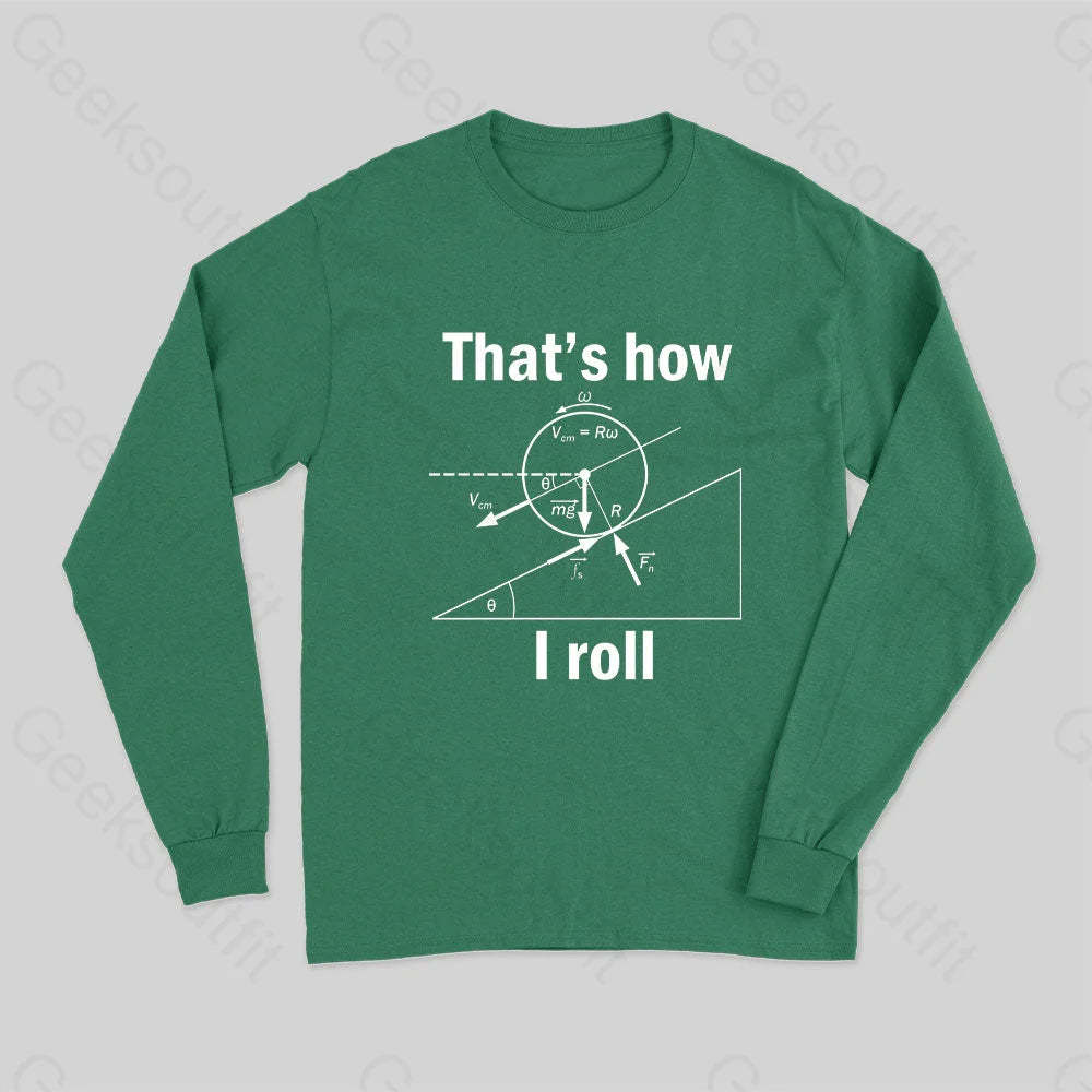 That Is How I Roll Long Sleeve T-Shirt Green / S