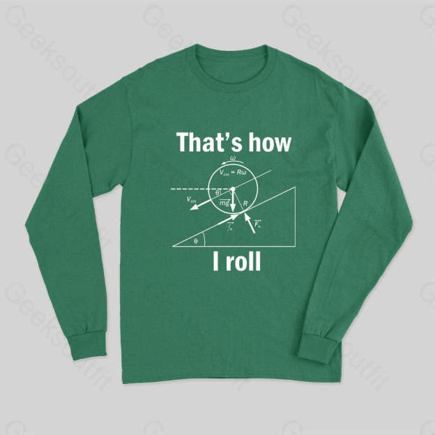 That Is How I Roll Long Sleeve T-Shirt Green / S