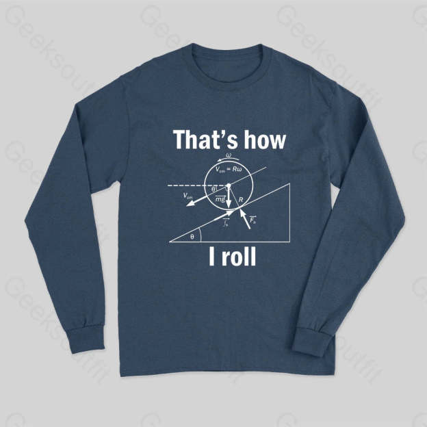 That Is How I Roll Long Sleeve T-Shirt Navy / S