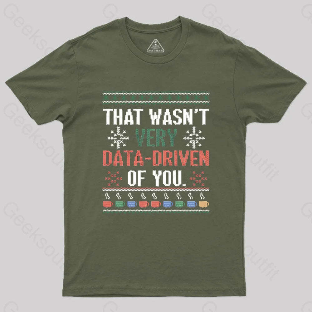 That Wasn’t Very Data Driven Of You Christmas Geek T-Shirt Army Green / S