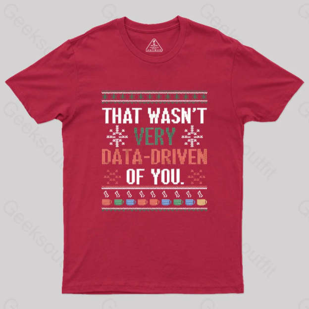 That Wasn’t Very Data Driven Of You Christmas Geek T-Shirt Red / S