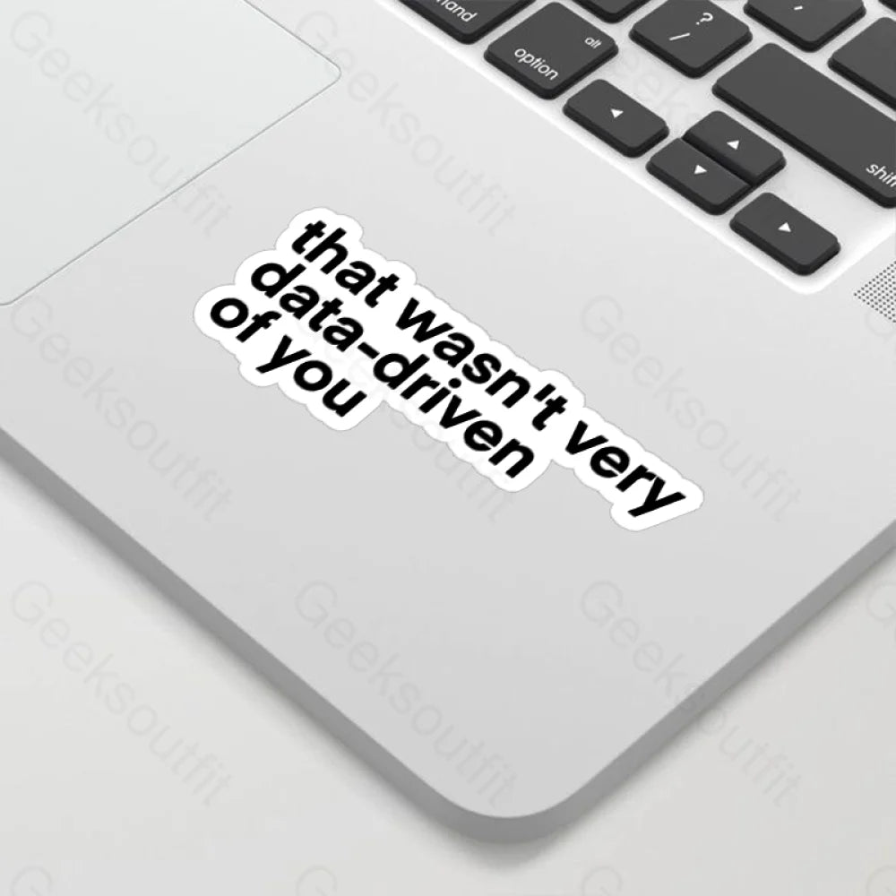 That Wasn’t Very Data Driven Of You Geek Sticker