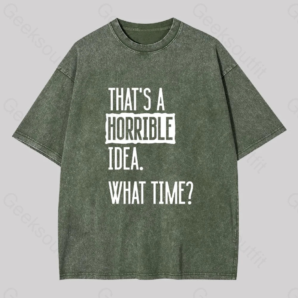That?��s A Horrible Idea What Time Geek Washed T-Shirt Army Green / S
