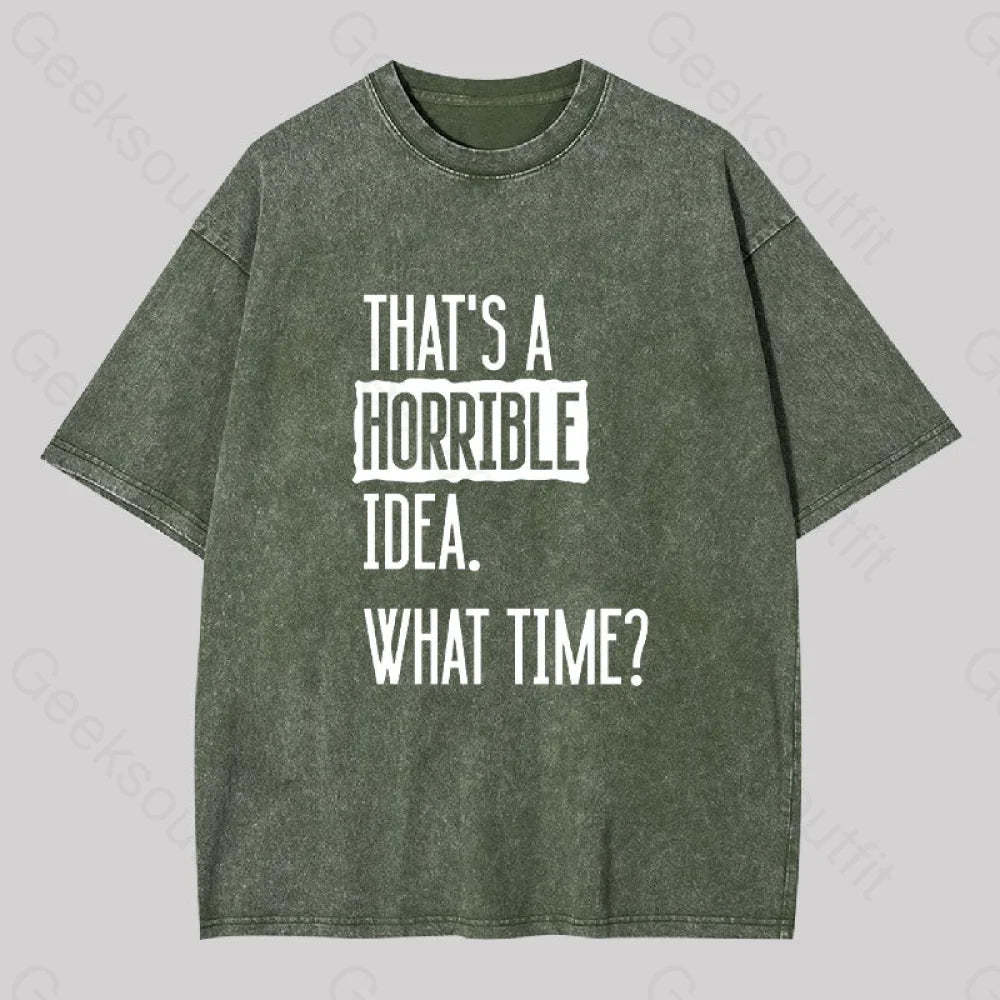 That?��s A Horrible Idea What Time Geek Washed T-Shirt Army Green / S
