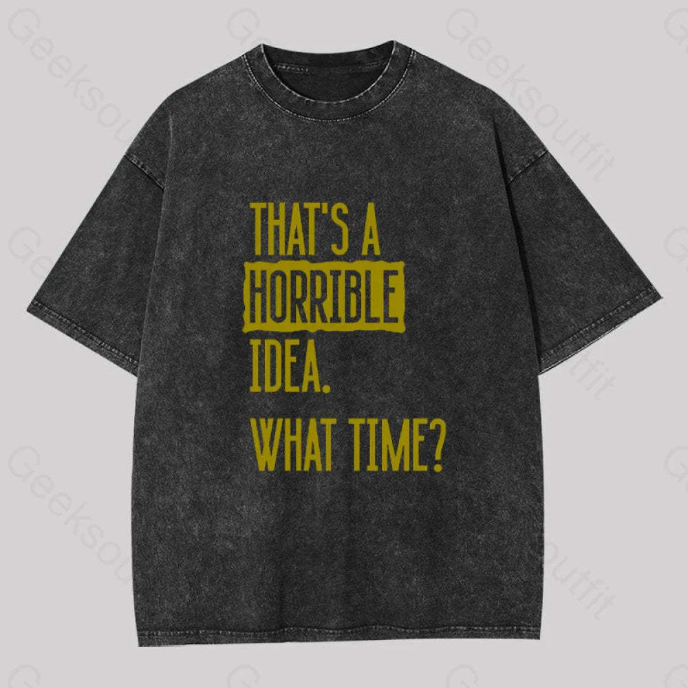 That?��s A Horrible Idea What Time Geek Washed T-Shirt Black / S