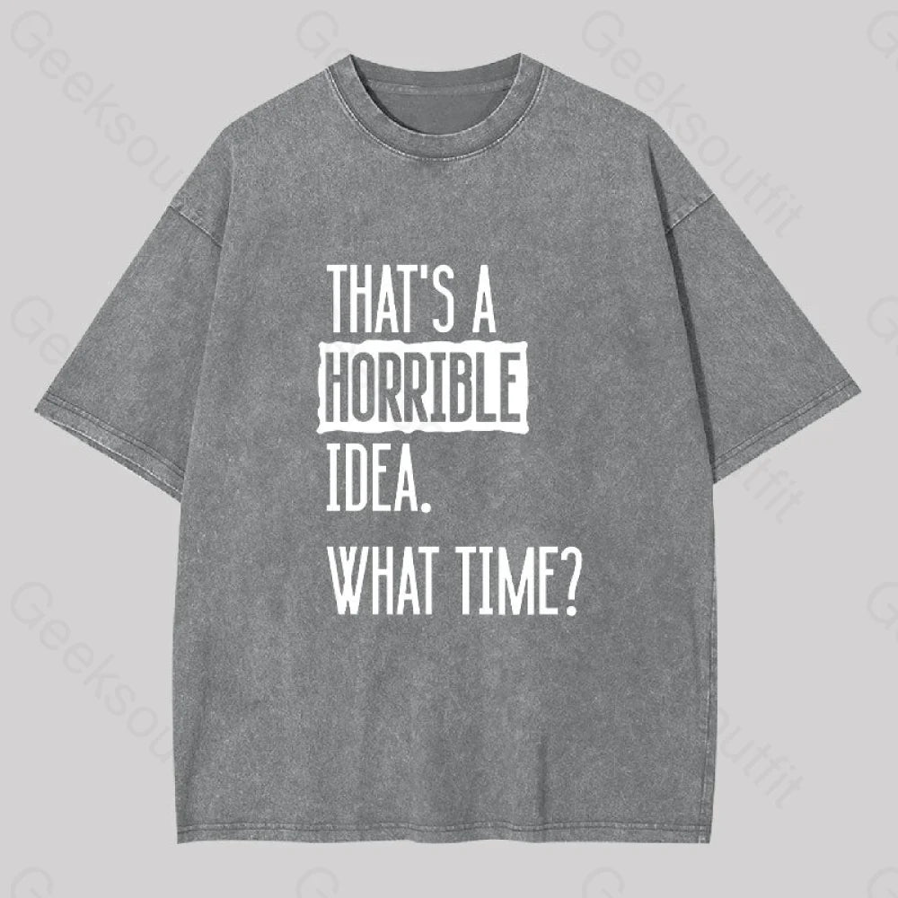 That?��s A Horrible Idea What Time Geek Washed T-Shirt Grey / S