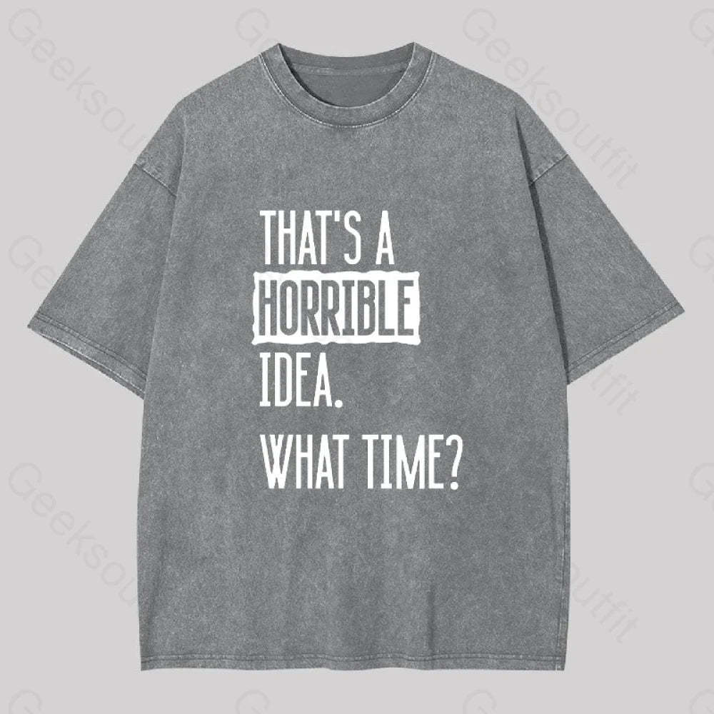 That?��s A Horrible Idea What Time Geek Washed T-Shirt Grey / S