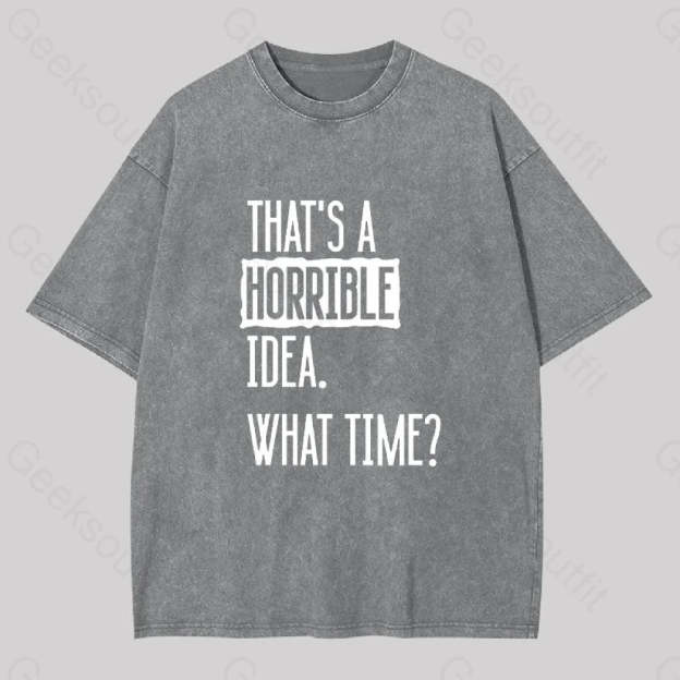 That?��s A Horrible Idea What Time Geek Washed T-Shirt Grey / S