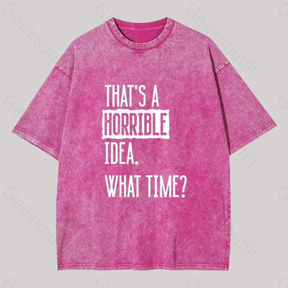 That?��s A Horrible Idea What Time Geek Washed T-Shirt Rose Red / S