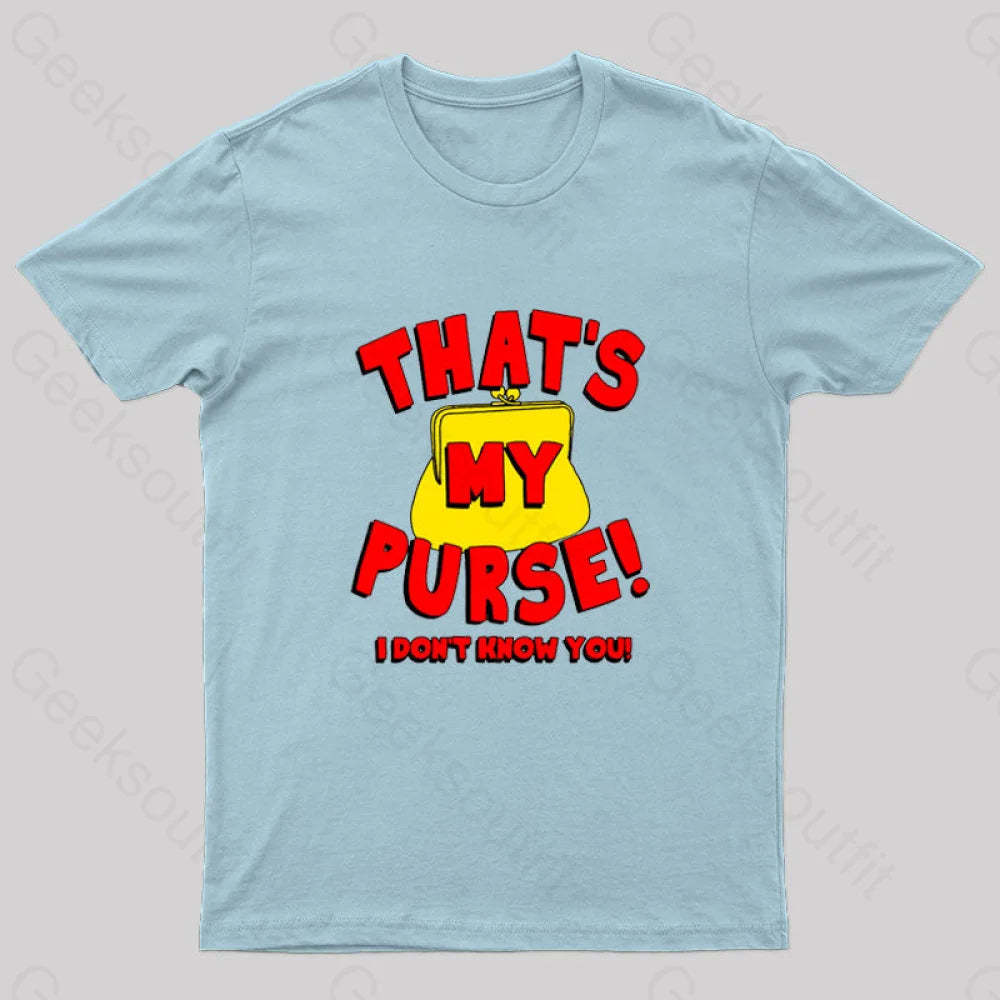 That’s My Purse! I Don’t Know You! Geek T-Shirt Light Blue / S