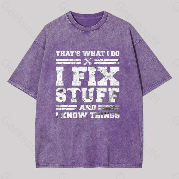 That?��s What I Do Fix Stuff And Know Things Washed T-Shirt Purple / S