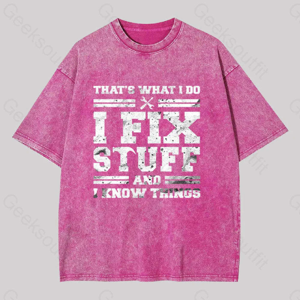That?��s What I Do Fix Stuff And Know Things Washed T-Shirt Rose Red / S