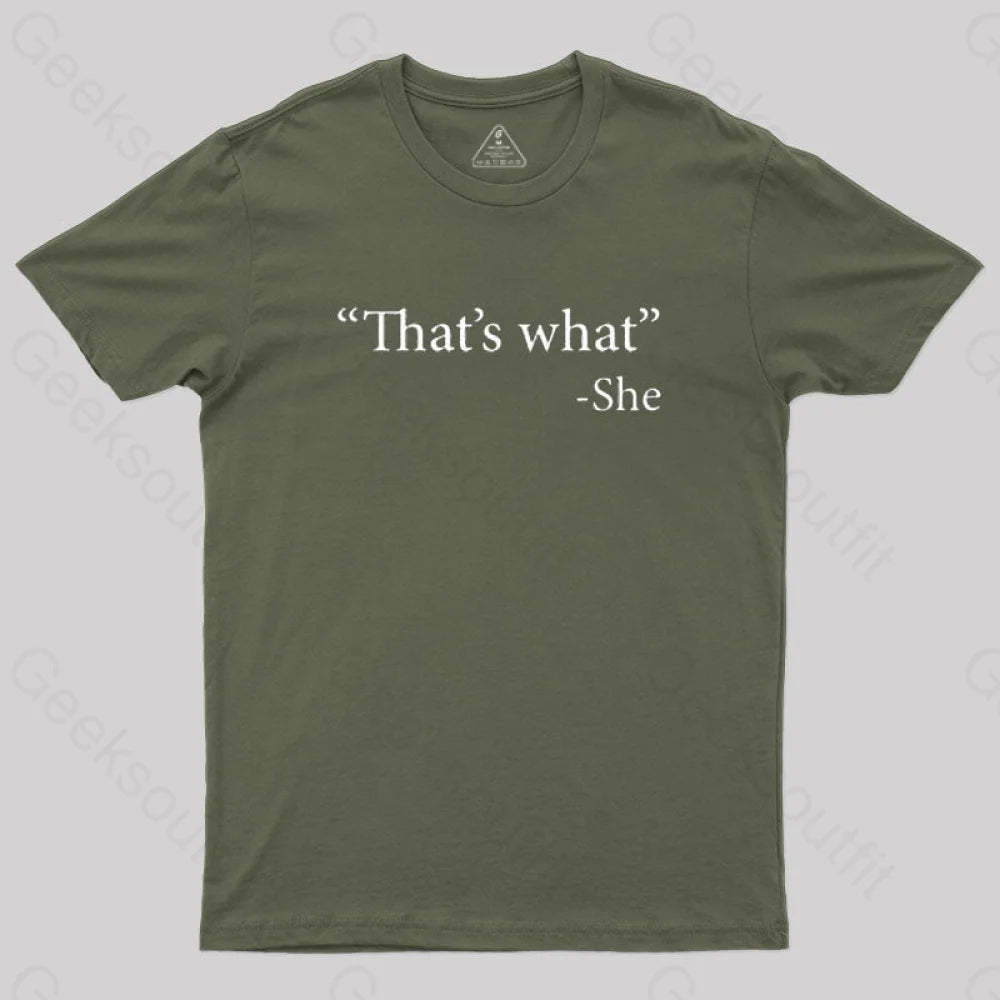 That’s What She Said T-Shirt Army Green / S